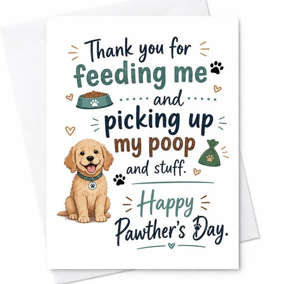 Thank You For Feeding Me And Picking Up My Poop Happy Pawther's Day Dog Dad Father's Day Card C1481
