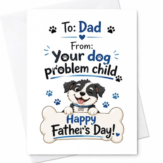 To Dad From Your Dog Problem Child Funny Dog Dad Father's Day Card From Dog Puppy Dad Gift C1483