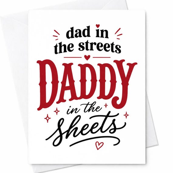 Dad In The Streets Daddy In The Sheets Funny Father's Day Card Dirty Dad Joke Adult Humor Card C1502