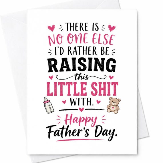 There Is No One Else I'd Rather Be Raising This Little Shit With Funny Fathers Day Card Husband Dad C1514