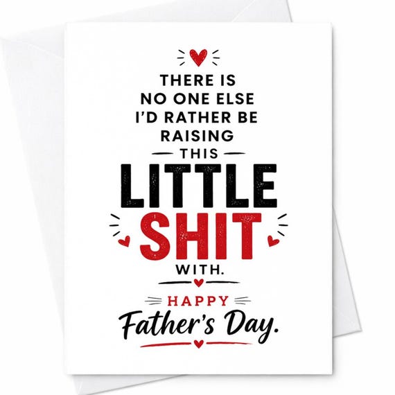 There Is No One Else I'd Rather Be Raising This Little Shit With Funny Fathers Day Card Husband Dad Gift C1515