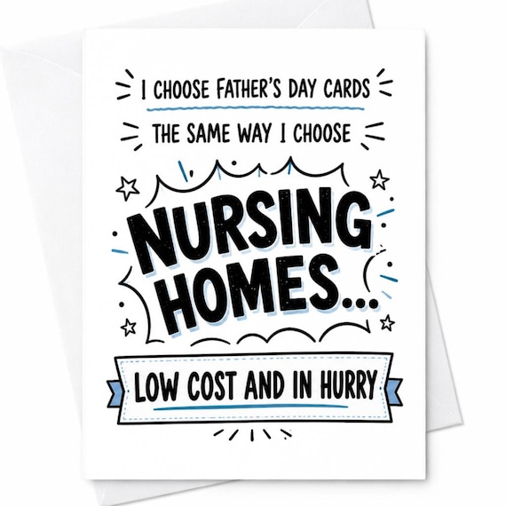 I Choose Fathers Day Cards The Same Way I Choose Nursing Homes Funny Fathers Day Card For Dad Sarcastic Low Cost Humor Joke C1520