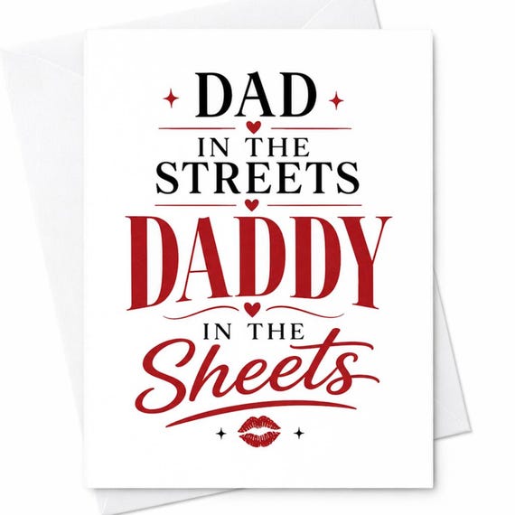 Dad In The Streets Daddy In The Sheets Funny Father's Day Card Dirty Dad Joke Adult Card C1503