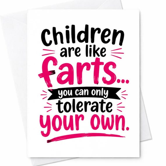 Children Are Like Farts You Can Only Tolerate Your Own Funny Father's Day Card Sarcastic Dad Humor Joke C1525