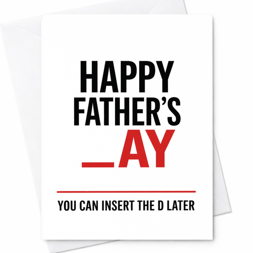 Happy Father’s _AY Funny Fathers Day Card Rude Adult Joke Card Insert The D Later Naughty Dad Card C1624