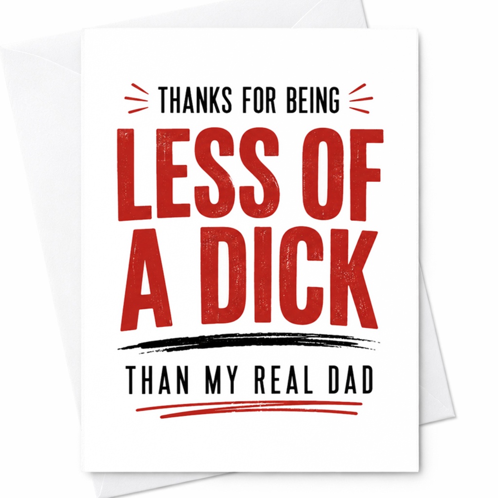 Funny Fathers Day Card Thanks For Being Less Of A Dick Than My Real Dad Offensive Dad Card Stepdad Card C1717