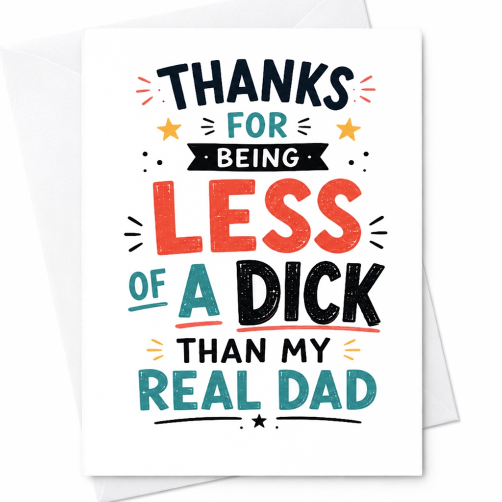 Funny Fathers Day Card Thanks For Being Less Of A Dick Than My Real Dad Funny Stepdad Gift Card C1733