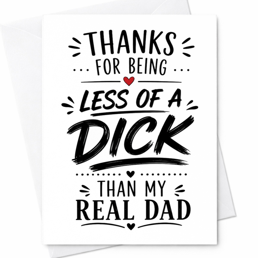 Funny Fathers Day Card Thanks For Being Less Of A Dick Than My Real Dad Stepdad Greeting Card C1742
