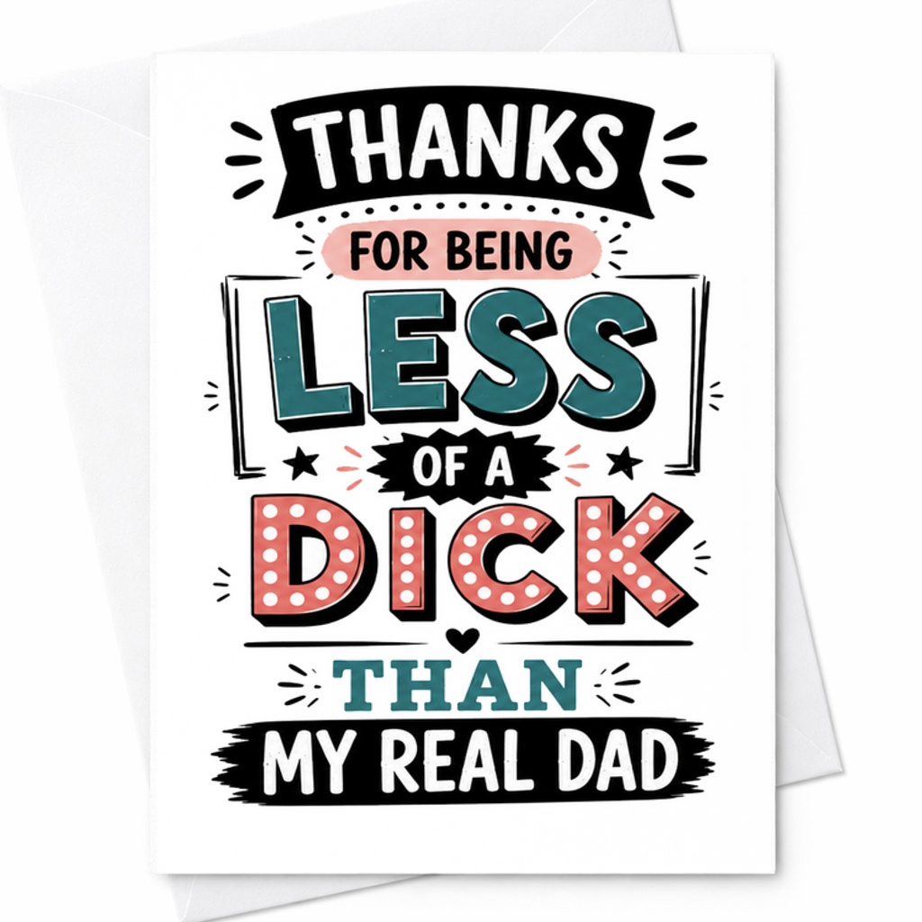Funny Fathers Day Card Thanks For Being Less Of A Dick Than My Real Dad Stepdad Gag Gift Card C1752
