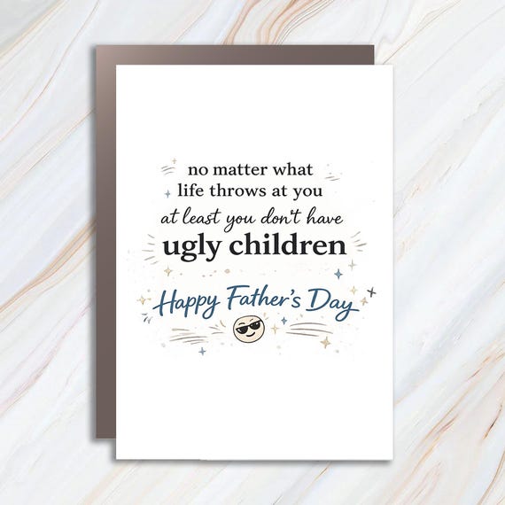 Funny Father's Day Card - At Least You Don't Have Unattractive Kids, Humorous Card For Dad From Children FC106