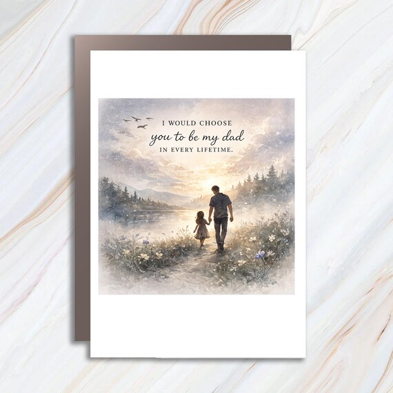 Father's Day Greeting Card, 'I'd Choose You To Be My Dad In Every Lifetime' FC109