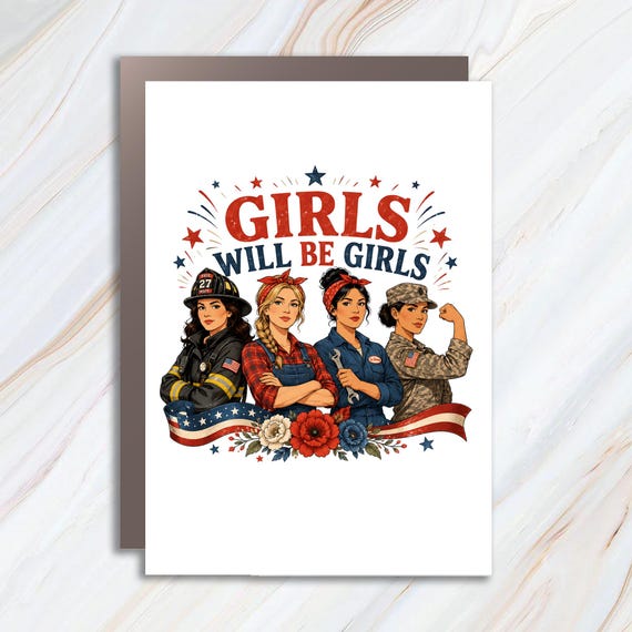 Girls Will Be Girls Patriotic Women Power Independence Day Greeting Card JC7