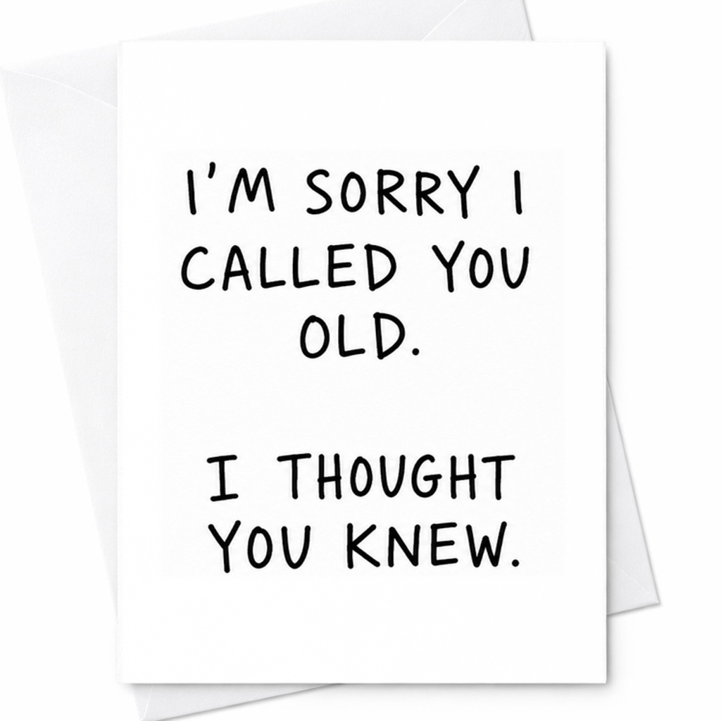 I'M Sorry I Called You Old I Thought You Knew Funny Birthday Card For Friend Men Women 40th 50th 60th 70th 80th 90th Birthday C2313