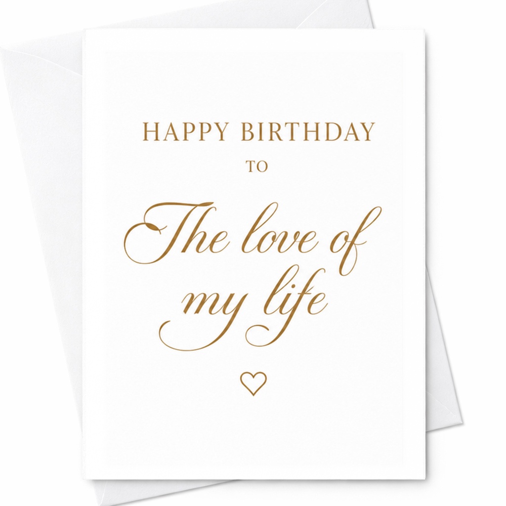 Happy Birthday To The Love Of My Life Romantic Birthday Card For Partner Soulmate Husband Wife Sweet Heart Design C2353