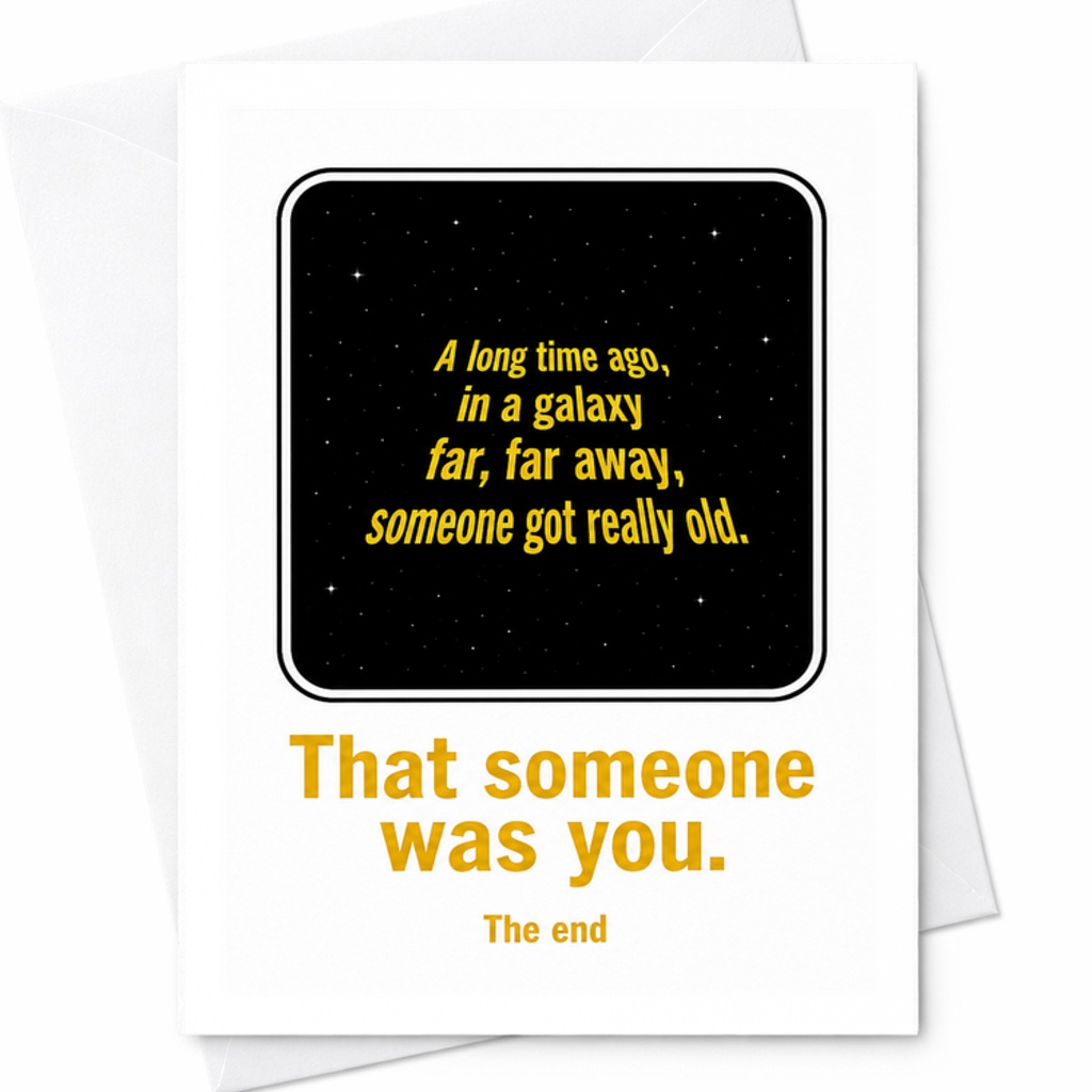A Long Time Ago In A Galaxy Far Far Away Someone Got Really Old Funny Birthday Card For Friends Family Star Theme Celebration C2338
