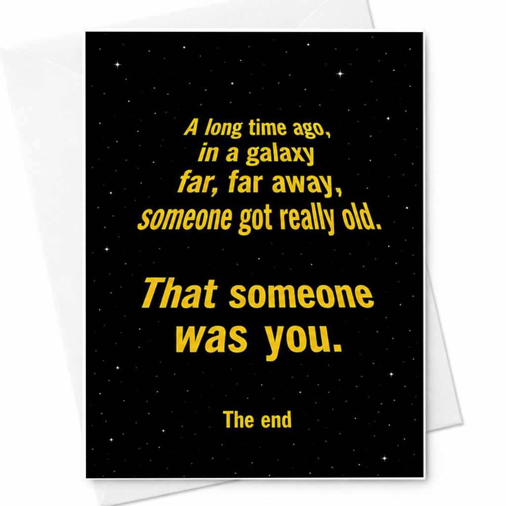 A Long Time Ago In A Galaxy Far Far Away Someone Got Really Old Funny Birthday Card Milestone Celebration For Him Her Friends C2349