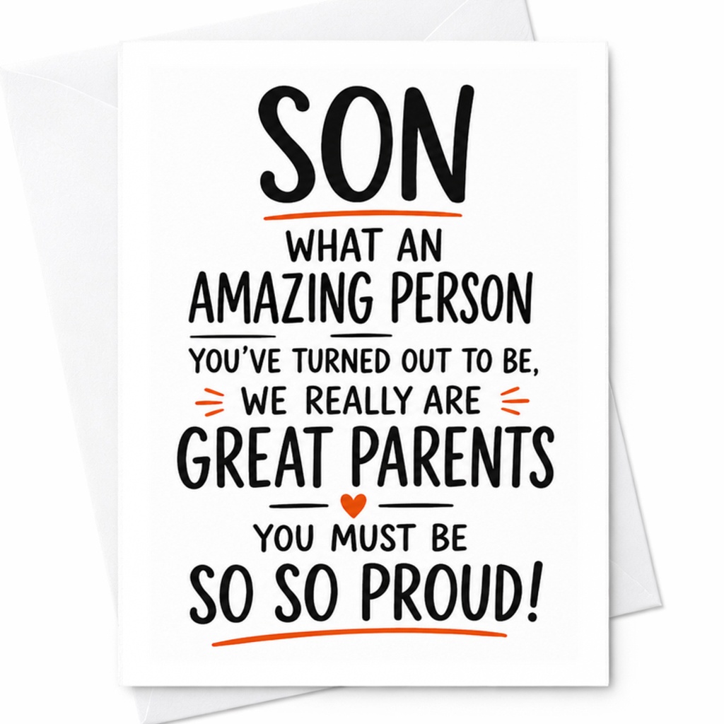 Son What An Amazing Person You'Ve Turned Out To Be We Really Are Great Parents Proud Birthday Card For Son From Parents C2388