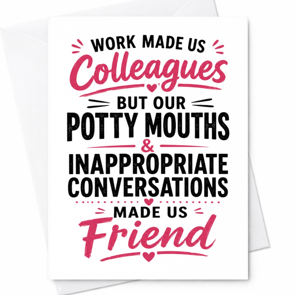 Work Made Us Colleagues But Our Potty Mouths & Inappropriate Conversations Made Us Friend Funny Friendship Card For Coworker C2581