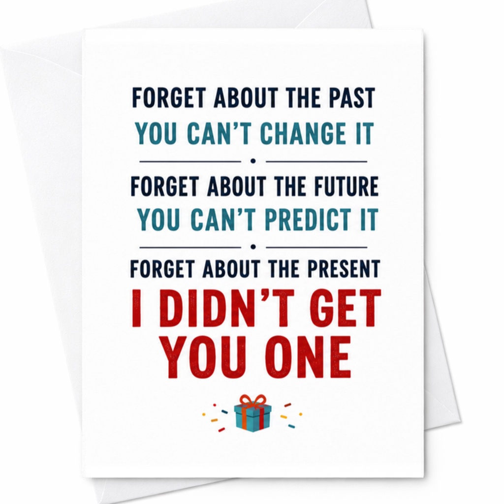 Forget About The Past You Can’t Change It Funny Birthday Card Greeting Card For Friend Sarcastic Present C3359