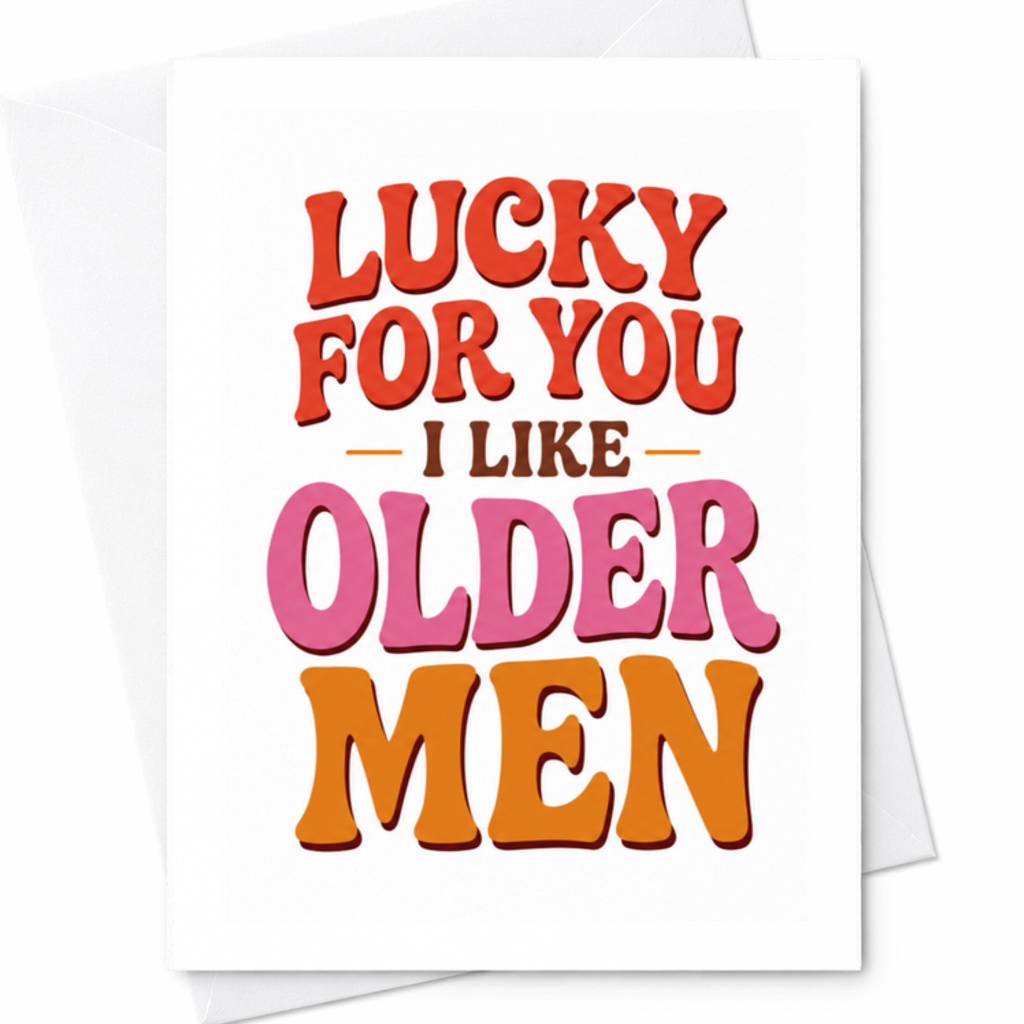 Lucky For You I Like Older Men Funny Greeting Card Birthday Card For Him Husband Boyfriend Colorful Typography C3423