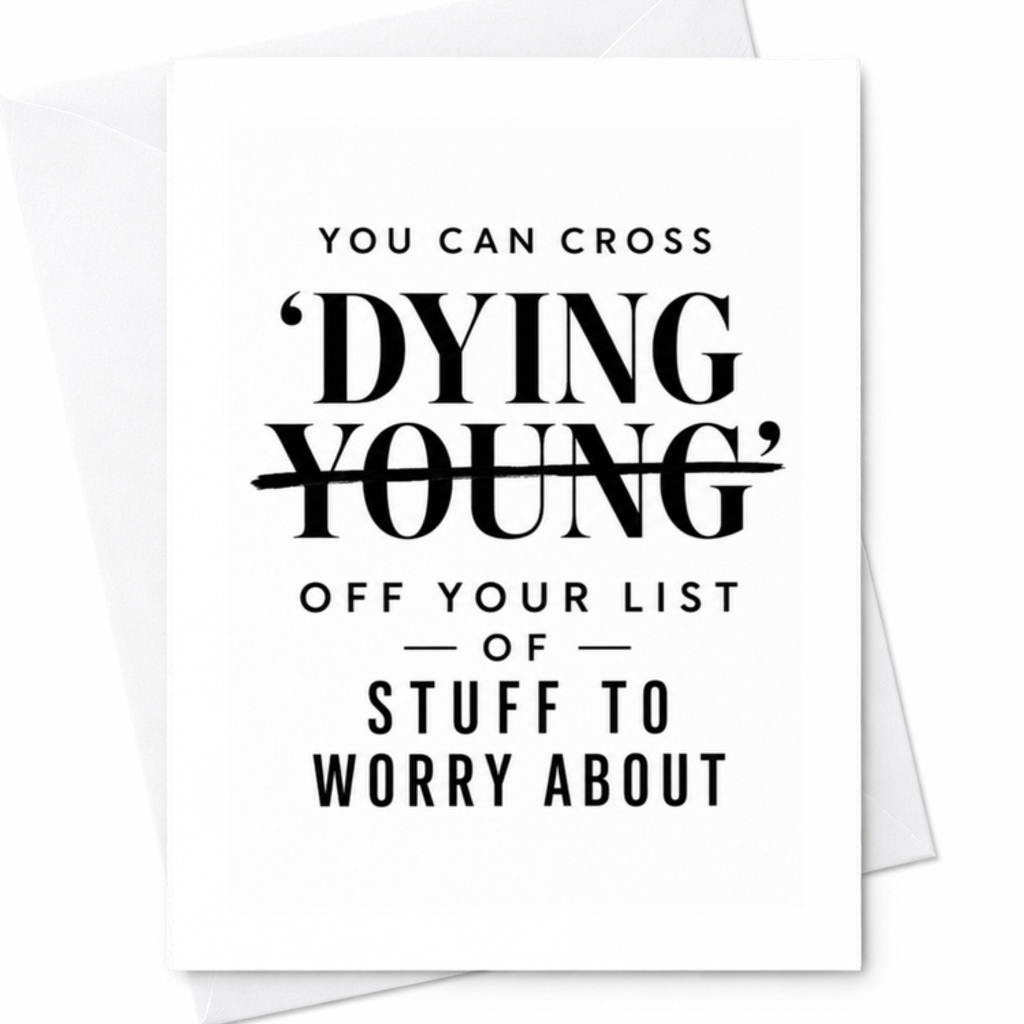 You Can Cross 'dying Young' Off Your List Of Stuff To Worry About Funny Birthday Card For Him Her Boyfriend Girlfriend C3450