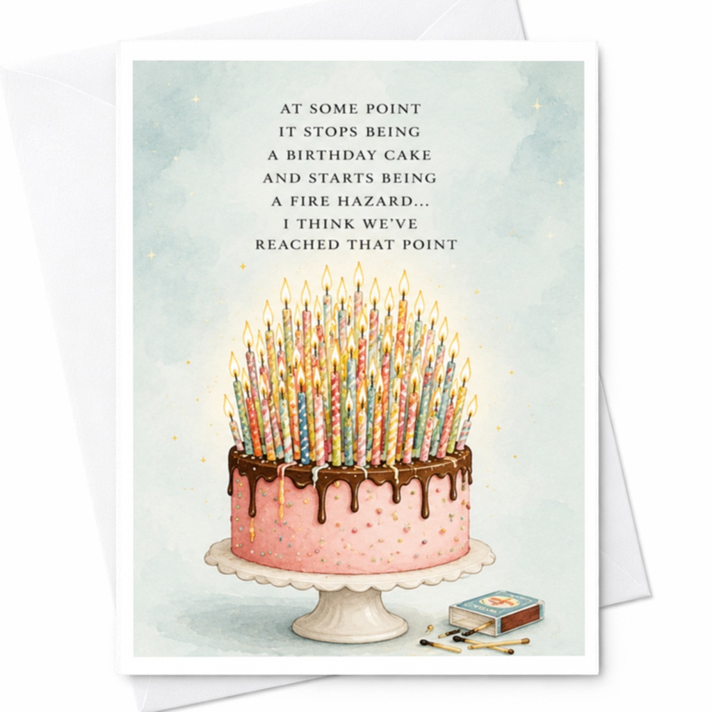 At Some Point It Stops Being A Birthday Cake Funny Birthday Card For Friend Celebration Fire Hazard Cake C3623