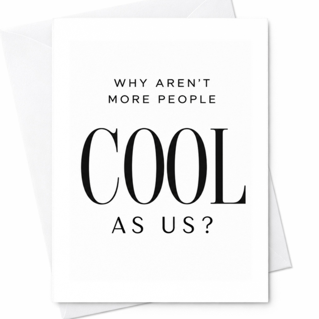 Why Aren't More People Cool As Us? Funny Everyday Card For Friends Family Greeting Card For Best Friend Boyfriend Girlfri C3640