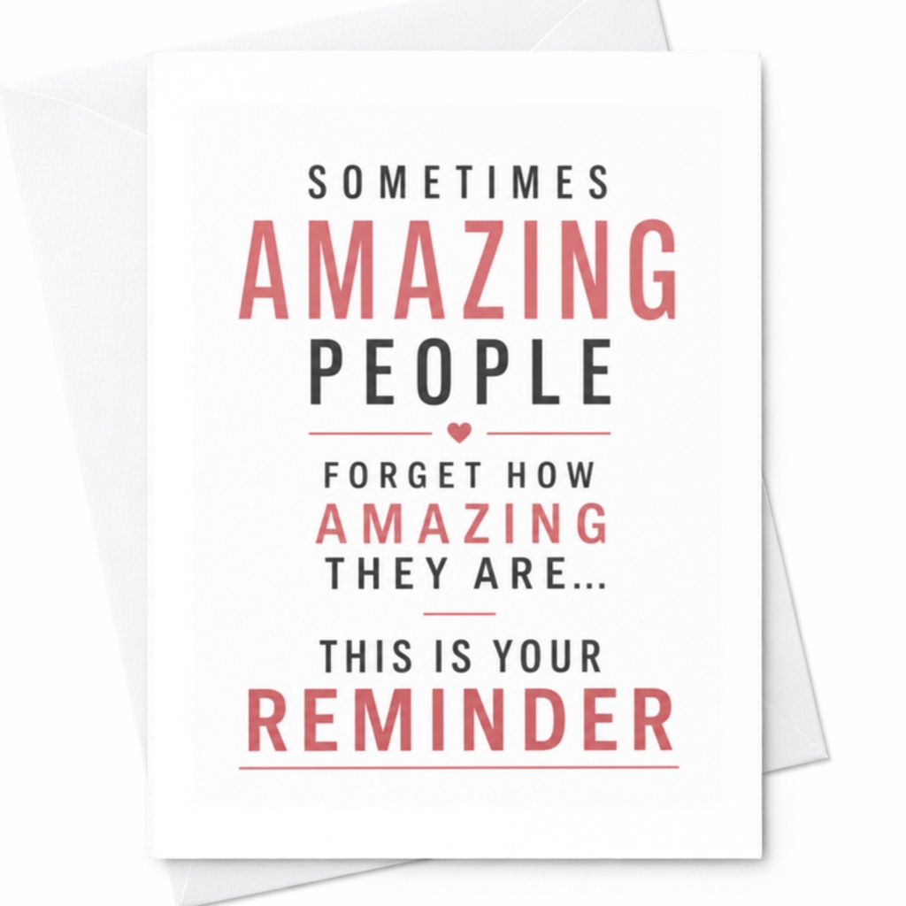 Sometimes Amazing People Forget How Amazing They Are... This Is Your Reminder Inspirational Everyday Card For Friend Family Motiva C3665