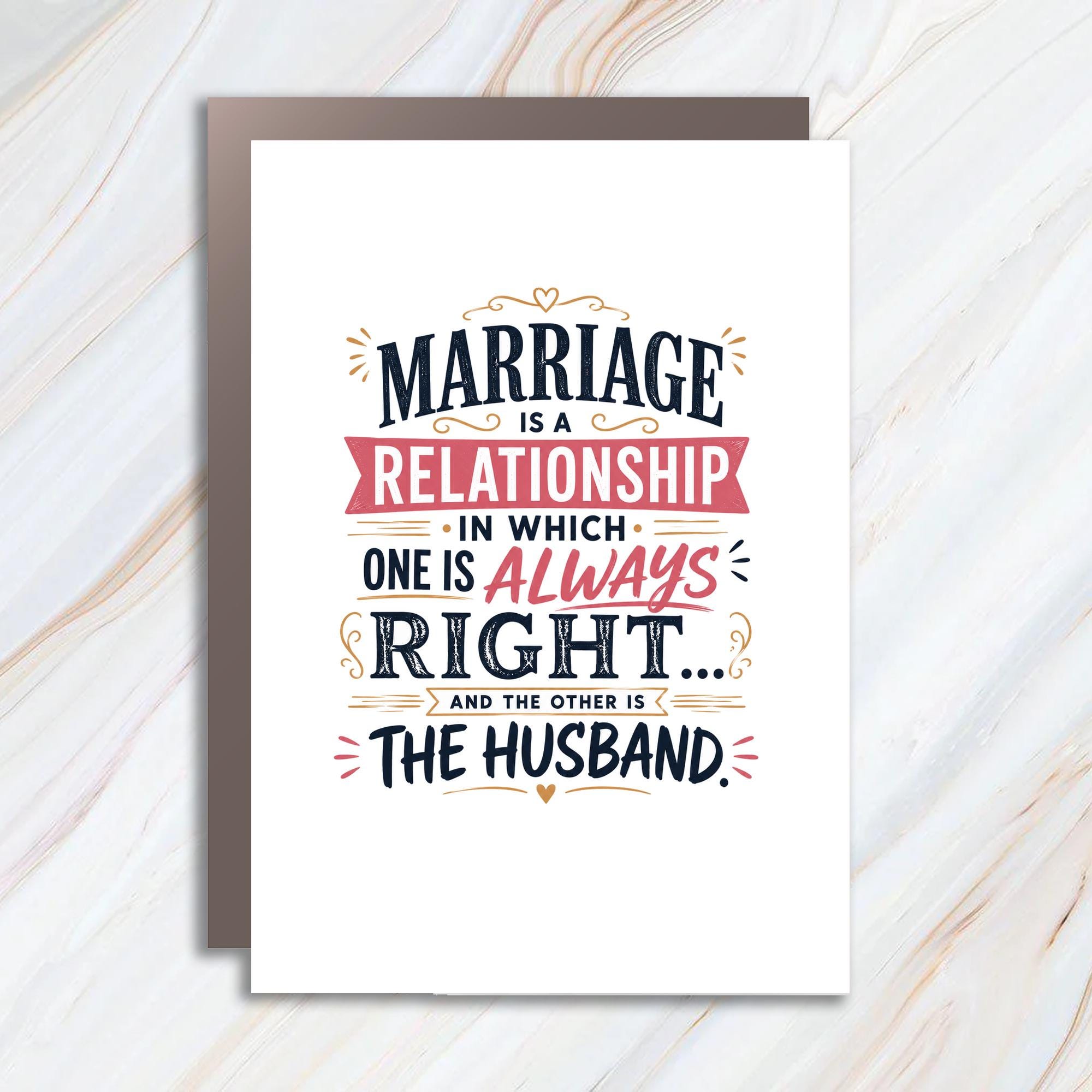 Marriage Is A Relationship In Which One Is Always Right... And The Other Is The Husband Funny Anniversary Card For Couple Husband WC69