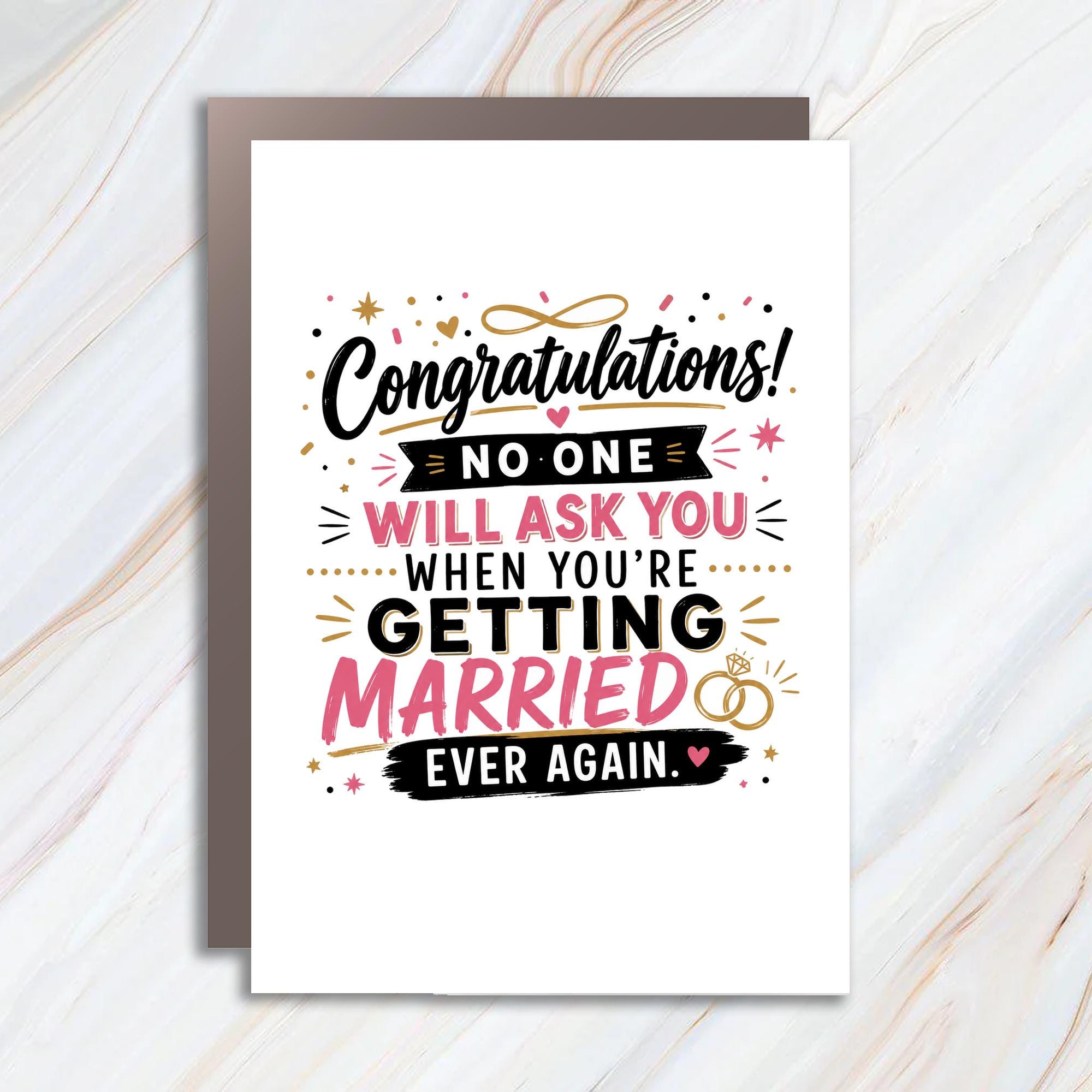 Congratulations! No One Will Ask You When You're Getting Married Ever Again Wedding Card Funny Newlywed Engagement WC70