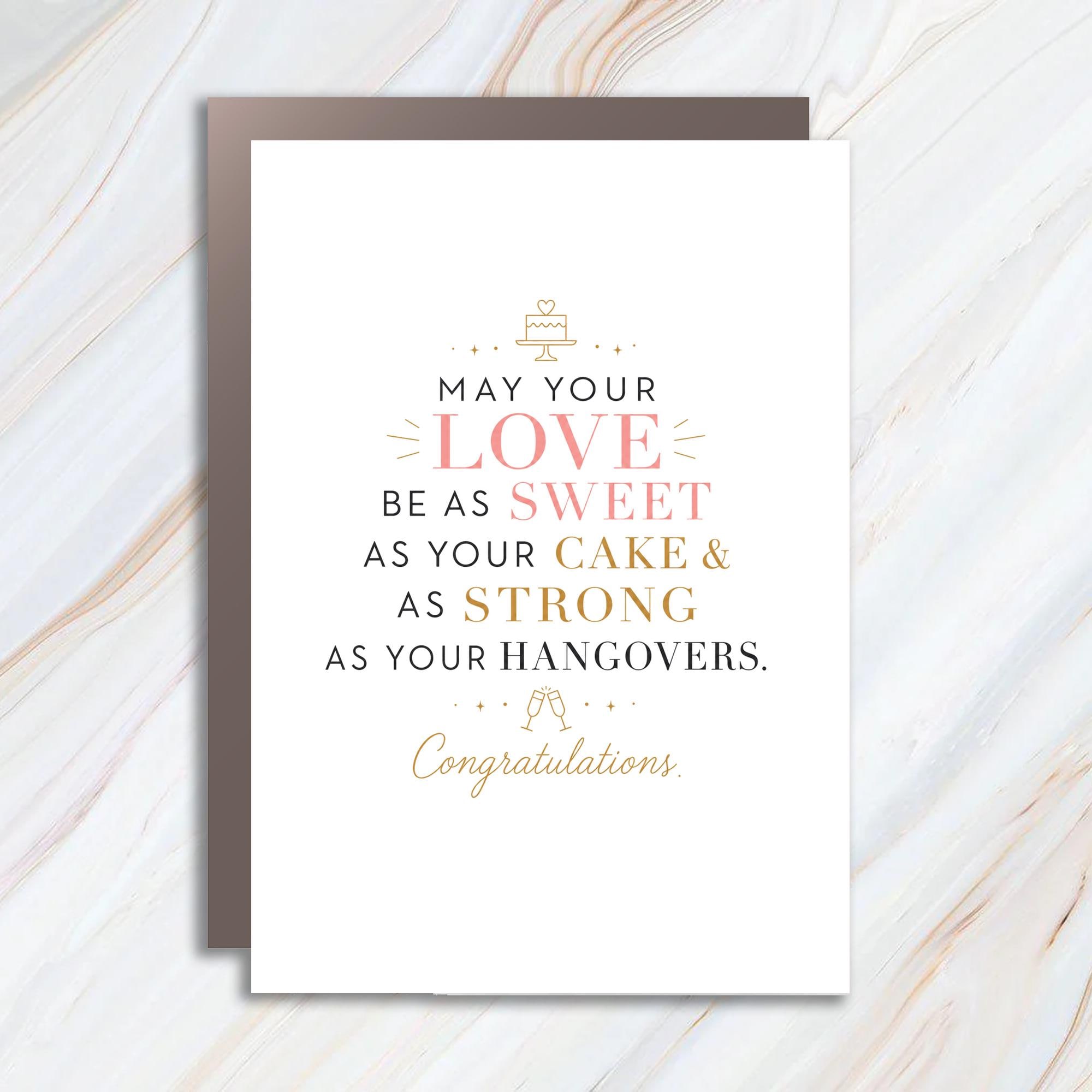 May Your Love Be As Sweet As Your Cake & As Strong As Your Hangovers Wedding Card Congratulations Newlyweds Funny Marriage Card WC84
