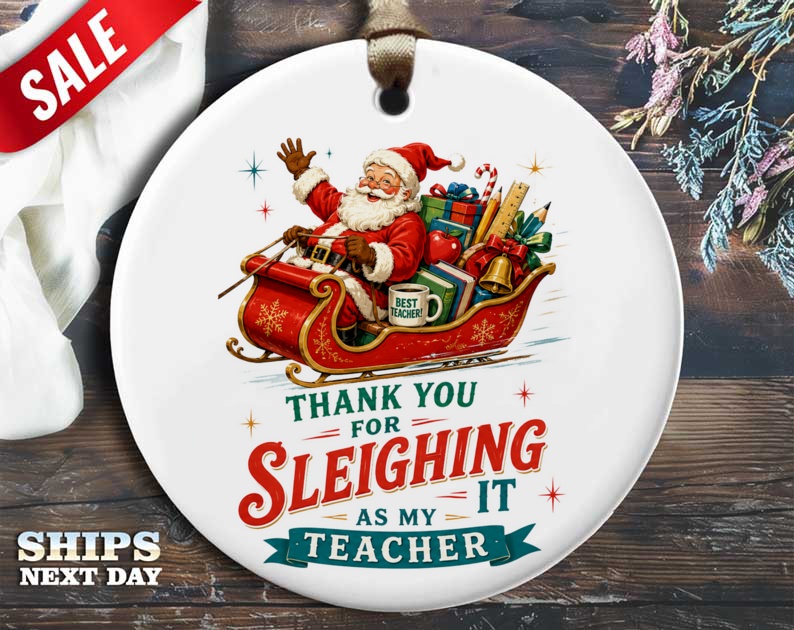 Thank You For Sleighing It As My Teacher Christmas Ornament Santa Sleigh Teacher Gift Holiday Decoration Festive Classroom Decor O9