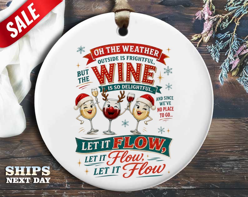Oh The Weather Outside Is Frightful Wine Ornament Christmas Holiday Decor Funny Wine Lover Gift Let It Flow Festive Ornament O7
