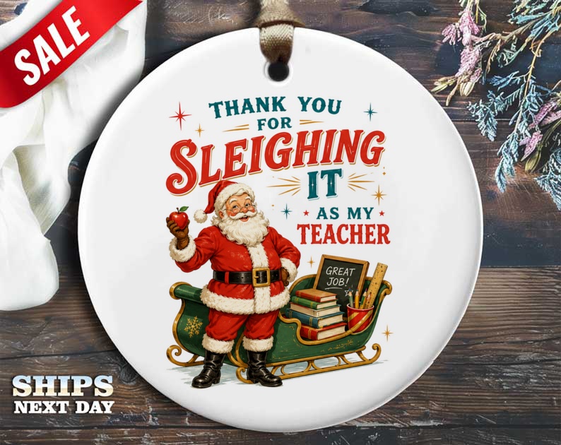 Thank You For Sleighing It As My Teacher Christmas Ornament Santa Teacher Gift Holiday Decor Festive Appreciation O8