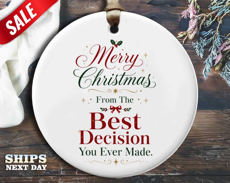 Merry Christmas From The Best Decision You Ever Made Ornament Funny Christmas Ornament For Spouse Holiday Decor Gift O24