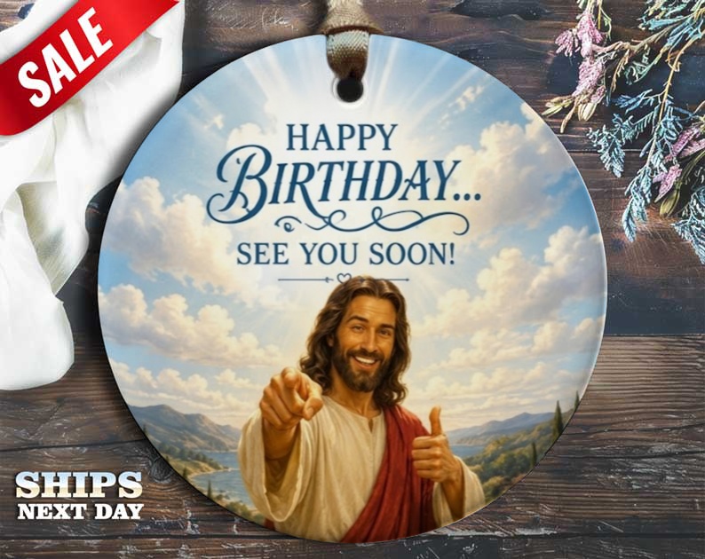Happy Birthday... See You Soon! Funny Birthday Ornament Religious Figure Gift For Friend Celebration Decor O47