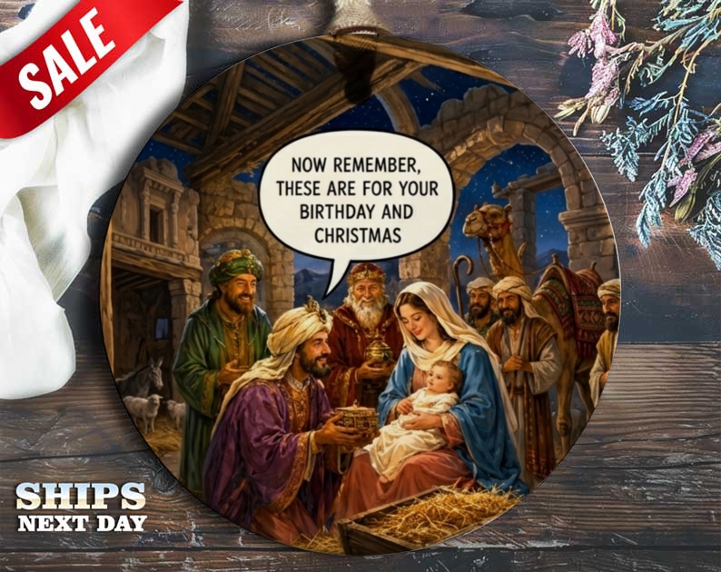 Now Remember, These Are For Your Birthday And Christmas Funny Nativity Ornament Christmas Decor Religious Gift O49