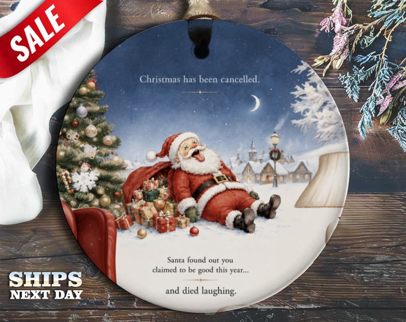 Christmas Has Been Cancelled Funny Ornament Santa Christmas Decor Holiday Gift Idea For Him Her O68