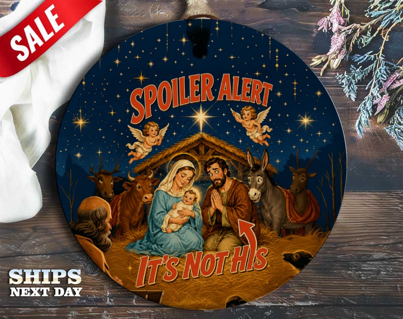 Spoiler Alert It's Not His Funny Christmas Ornament Nativity Scene Holiday Decor Gift For Him Her O73