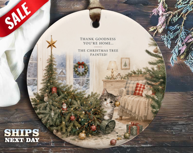 Thank Goodness You're Home... The Christmas Tree Fainted! Funny Cat Christmas Ornament Holiday Decor Cute Pet Lover Gift O65