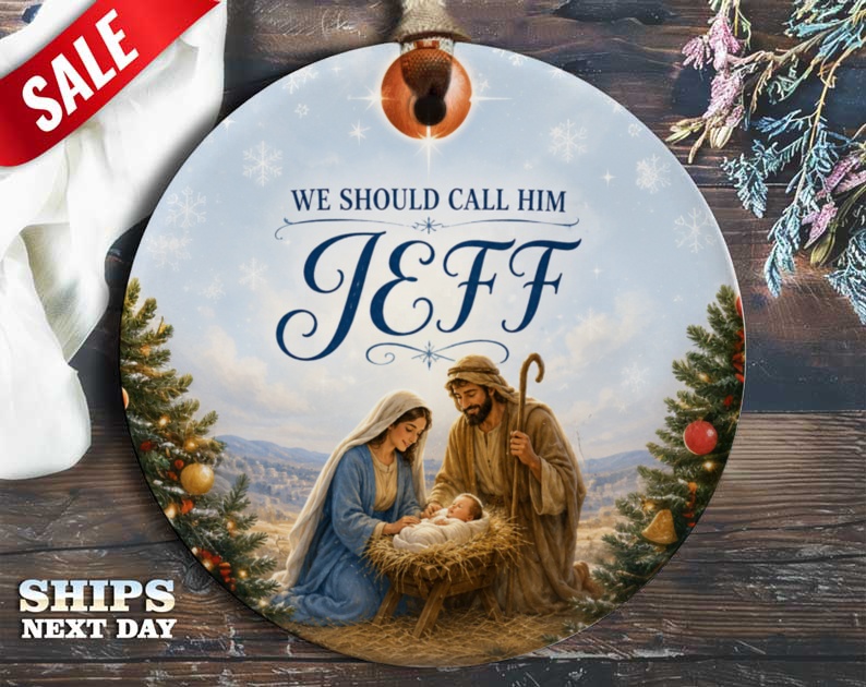 We Should Call Him Jeff Funny Nativity Ornament Christmas Decoration Holiday Decor Unique Gift Idea O108
