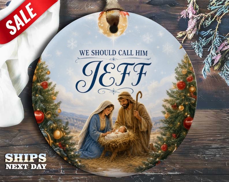 We Should Call Him Jeff Funny Nativity Ornament Christmas Decoration Holiday Gift For Him Her Family O109