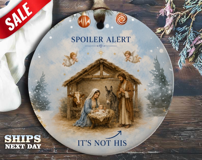 Spoiler Alert It's Not His Funny Nativity Ornament Christmas Decor Holiday Gift Religious Xmas Decoration O113
