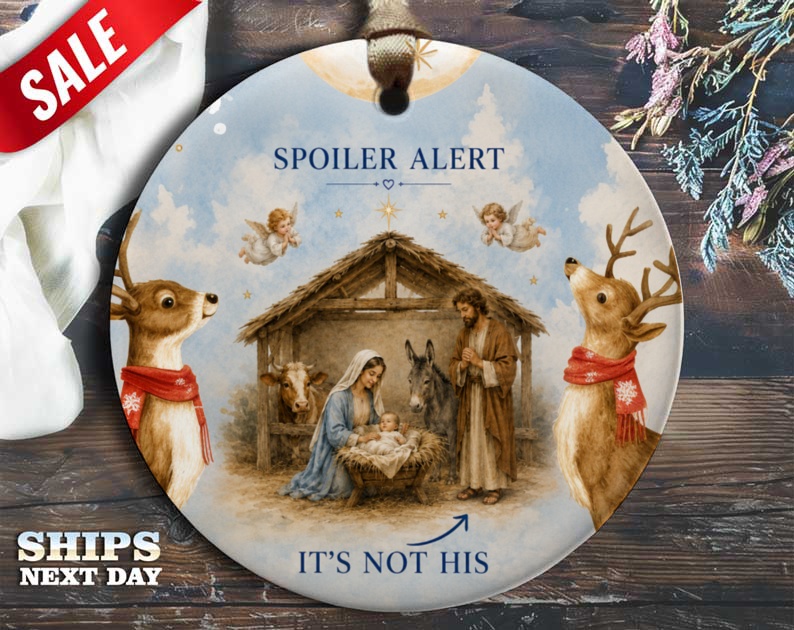 Spoiler Alert It's Not His Funny Christmas Ornament Nativity Scene Reindeer Holiday Decor Xmas Gift O114