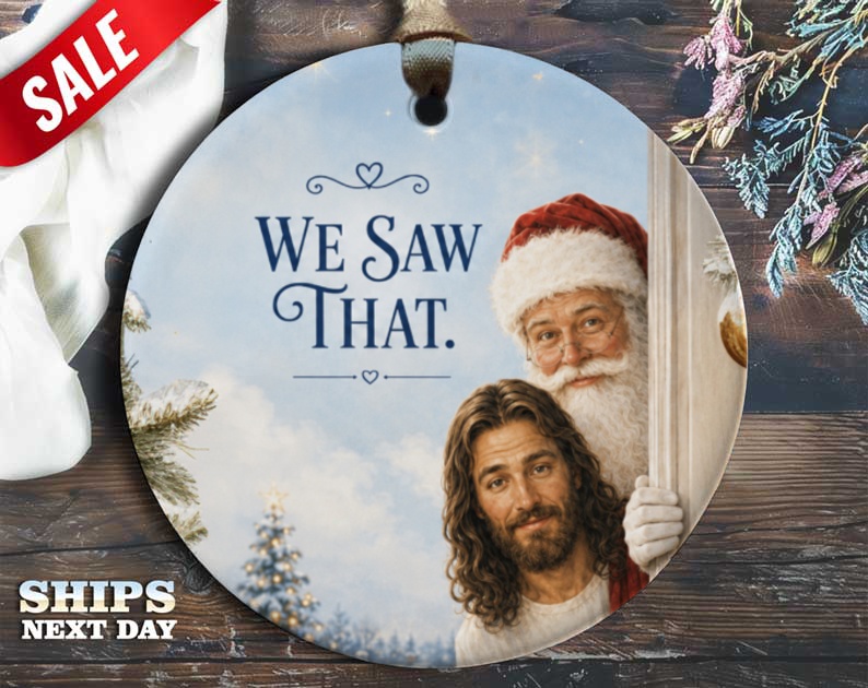 We Saw That. Funny Christmas Ornament Santa And Jesus Holiday Decor Cute Tree Decoration Gift Idea O112