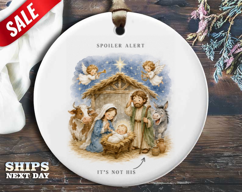 Spoiler Alert It's Not His Funny Nativity Ornament Christmas Decor Holiday Gift Religious Ornament O116