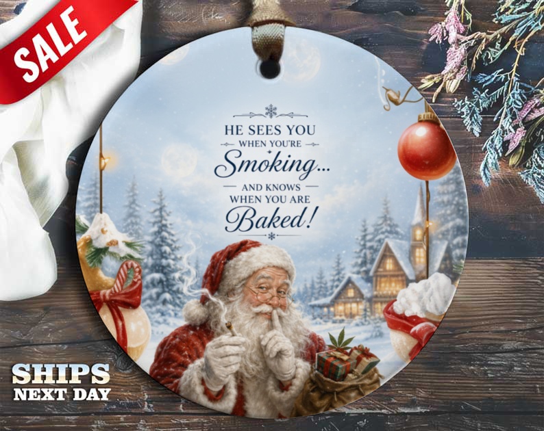 He Sees You When You're Smoking Funny Christmas Ornament Santa Holiday Decor Gift For Friends Unique Xmas Decoration O121