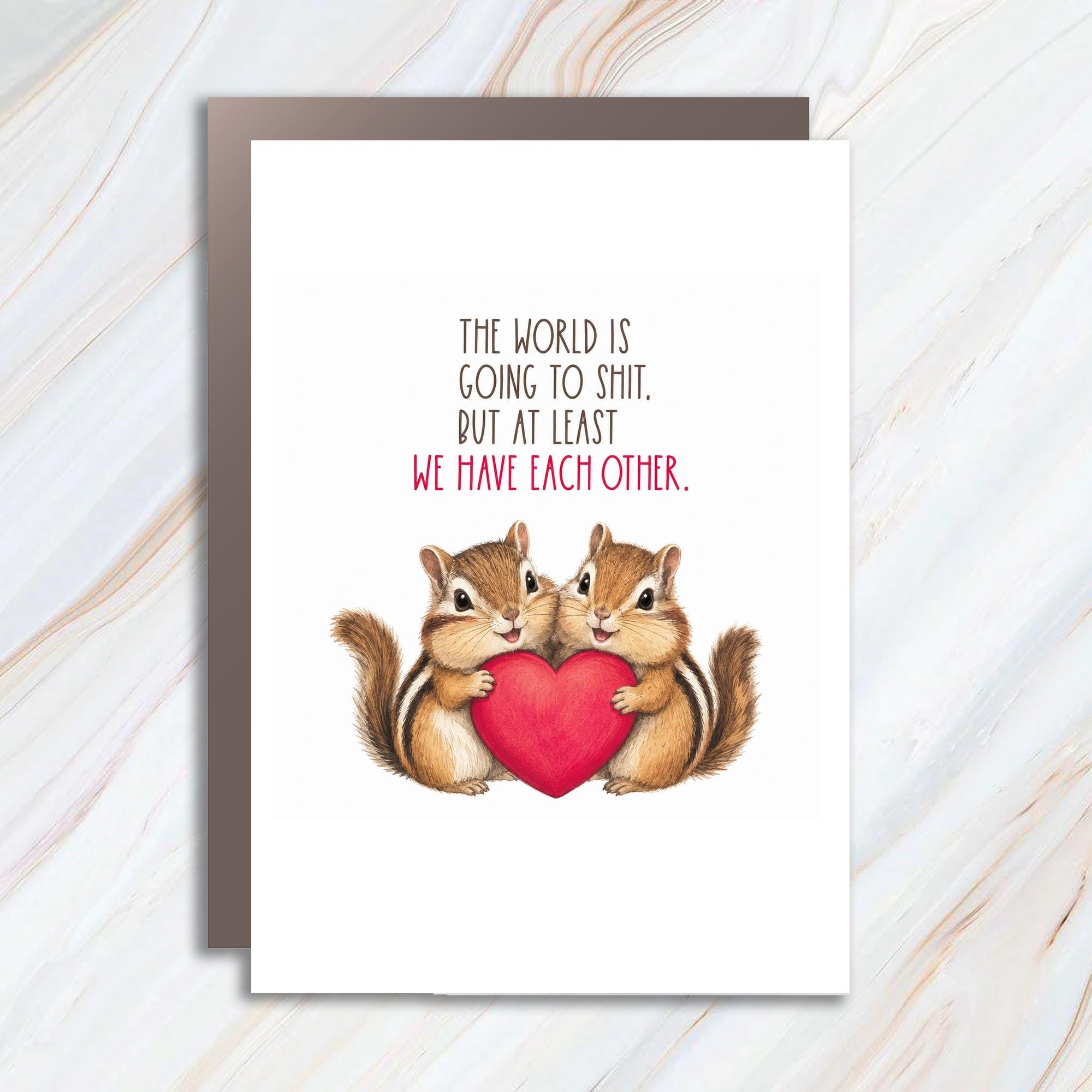 The World Is Going To Shit. But At Least We Have Each Other. Funny Love Card Cute Chipmunks Heart Romantic Greeting Card For Coupl AC135
