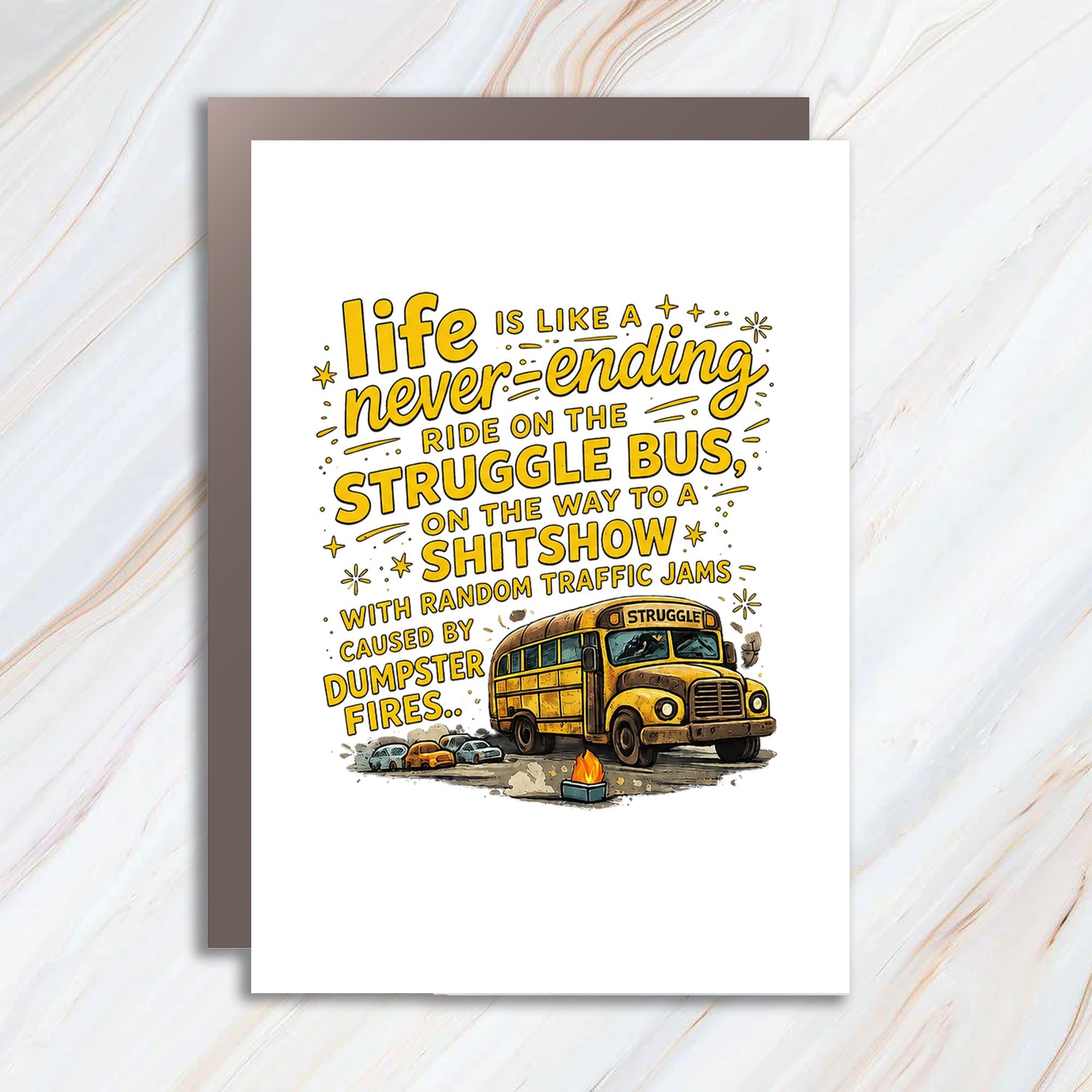 Life Is Like A Never-Ending Ride On The Struggle Bus Funny Everyday Card Greeting Card For Friend Sarcastic BC22