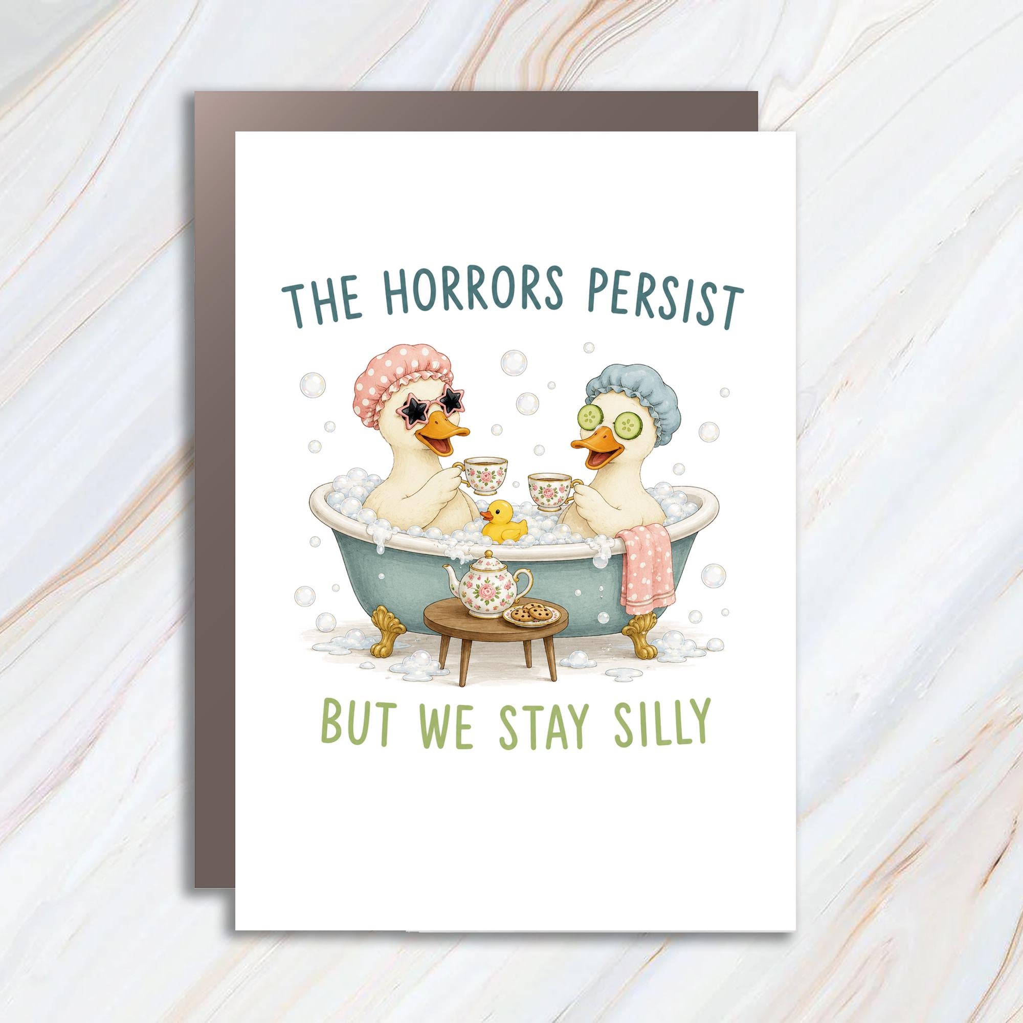 The Horrors Persist But We Stay Silly Funny Everyday Card Cute Ducks In Bathtub Greeting Card For Friend BC144